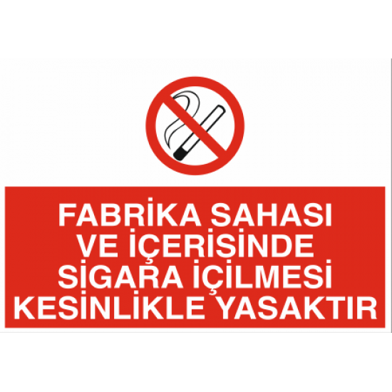 FABRİKA SAHASI VE İÇERESİNDE SİGARA İÇİLMESİ KESİNLİKLE YASAKTIR 35X25CM