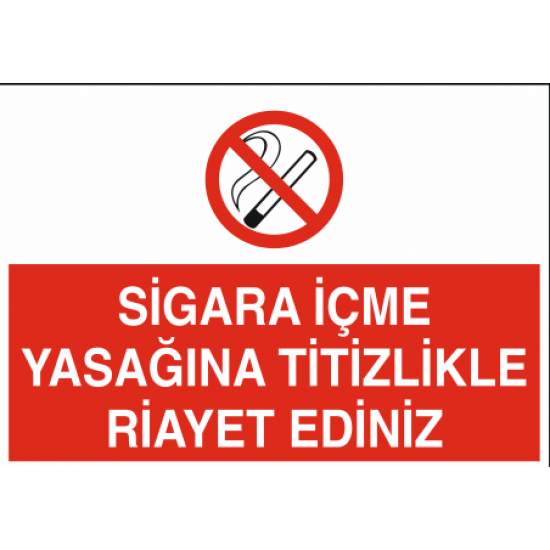 SİGARA İÇME YASAĞINA TİTİZLİKLE RİAYET EDİNİZ 35X25CM