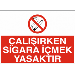 ÇALIŞIRKEN SİGARA İÇMEK YASAKTIR 35X25CM