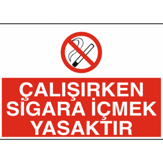 ÇALIŞIRKEN SİGARA İÇMEK YASAKTIR 35X25CM