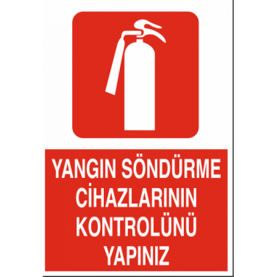 YANGIN SÖNDÜRME CİHAZLARININ KONTROLÜNÜ YAPINIZ 25X35CM