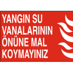 YANGIN SU VANALARININ ÖNÜNE MAL KOYAMAYINIZ 35X25CM
