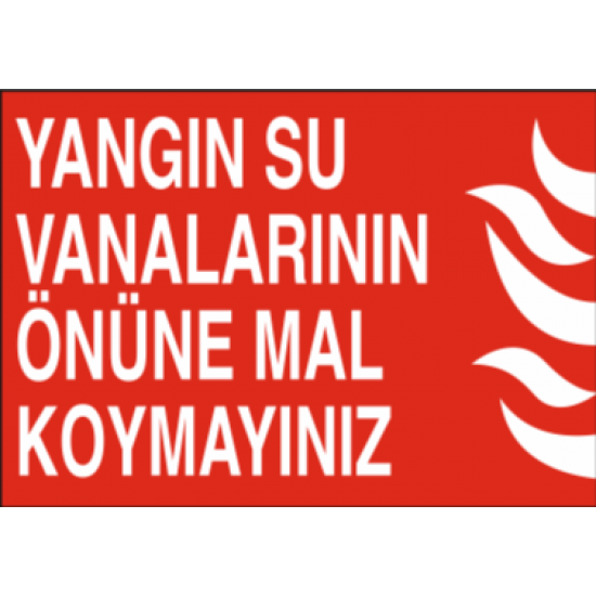 YANGIN SU VANALARININ ÖNÜNE MAL KOYAMAYINIZ 35X25CM