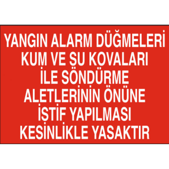 YANGIN ALARM DÜĞMELERİ KUM VE SU KOVALARI İLE SÖNDÜRE ALETLERİNİN ÖNÜNE İSTİF... 35X25CM
