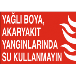 YAĞLI BOYA, AKARYAKIT YANGINLARINDA SU KULLANMAYIN 35X25CM